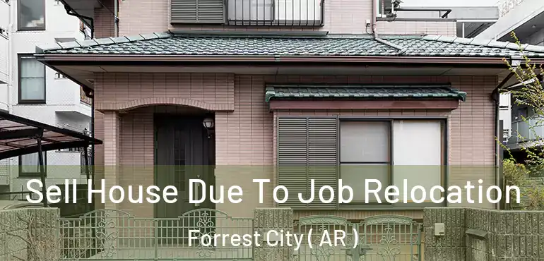  Sell House Due To Job Relocation Forrest City ( AR )