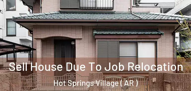  Sell House Due To Job Relocation Hot Springs Village ( AR )
