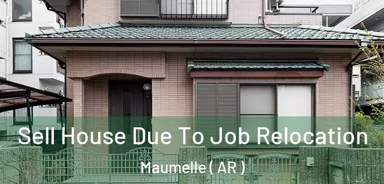  Sell House Due To Job Relocation Maumelle ( AR )