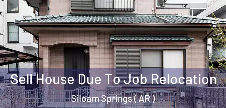  Sell House Due To Job Relocation Siloam Springs ( AR )