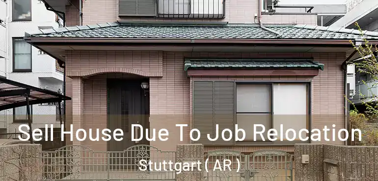  Sell House Due To Job Relocation Stuttgart ( AR )