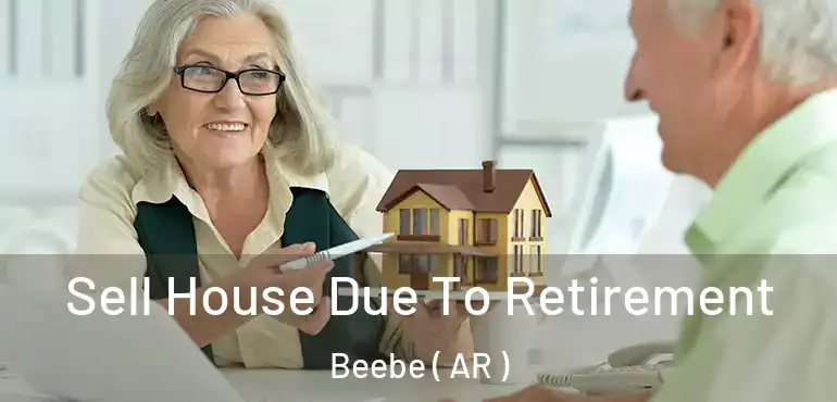  Sell House Due To Retirement Beebe ( AR )