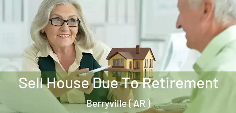  Sell House Due To Retirement Berryville ( AR )