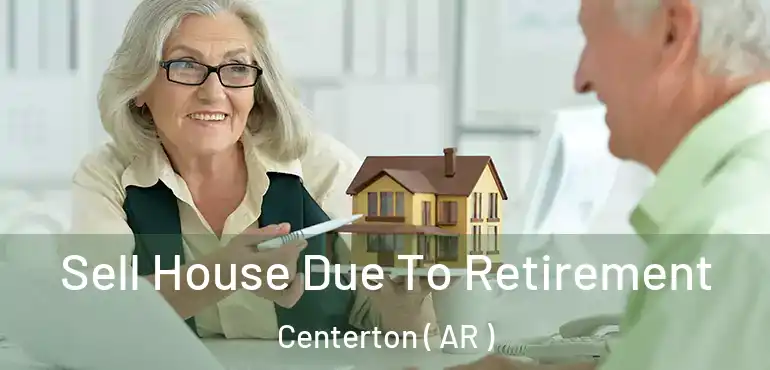  Sell House Due To Retirement Centerton ( AR )