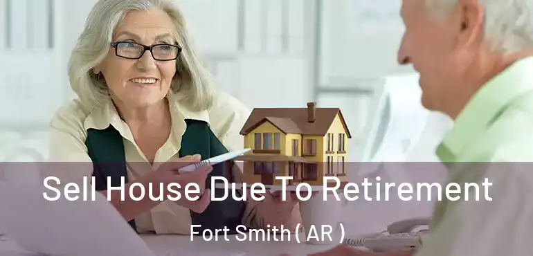  Sell House Due To Retirement Fort Smith ( AR )