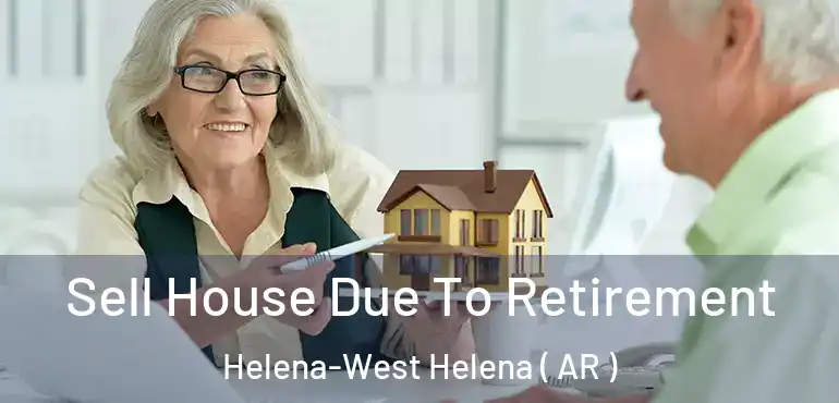  Sell House Due To Retirement Helena-West Helena ( AR )