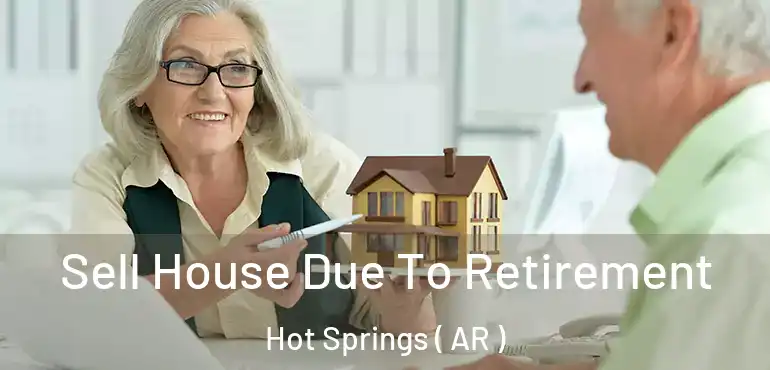  Sell House Due To Retirement Hot Springs ( AR )