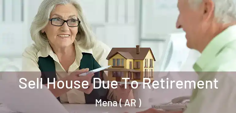  Sell House Due To Retirement Mena ( AR )
