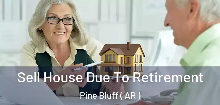  Sell House Due To Retirement Pine Bluff ( AR )