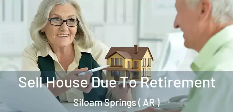  Sell House Due To Retirement Siloam Springs ( AR )