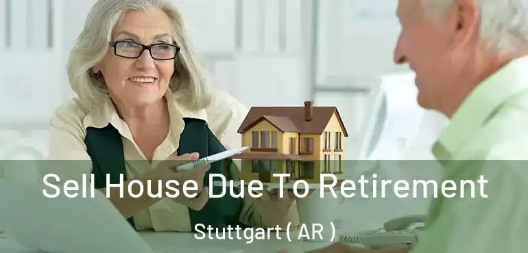  Sell House Due To Retirement Stuttgart ( AR )