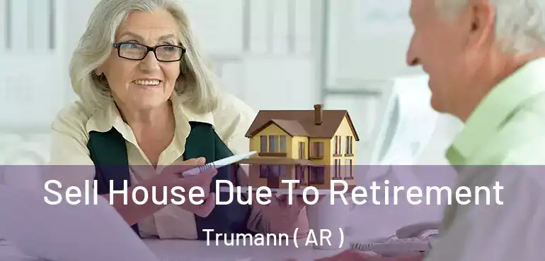  Sell House Due To Retirement Trumann ( AR )