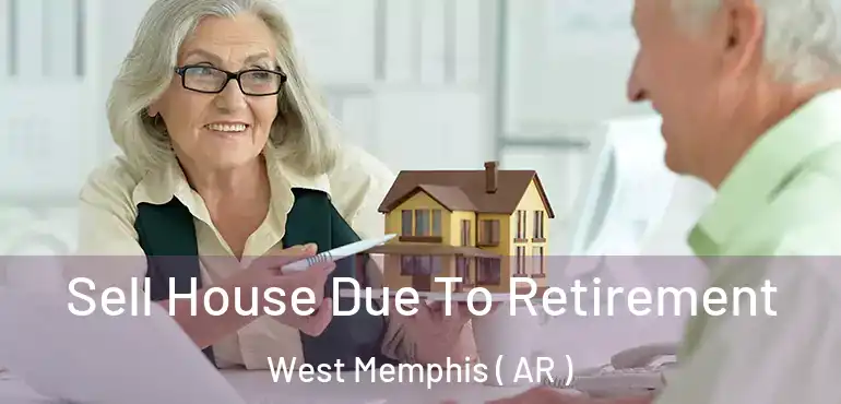  Sell House Due To Retirement West Memphis ( AR )
