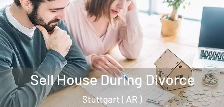  Sell House During Divorce Stuttgart ( AR )