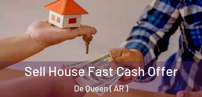  Sell House Fast Cash Offer De Queen ( AR )