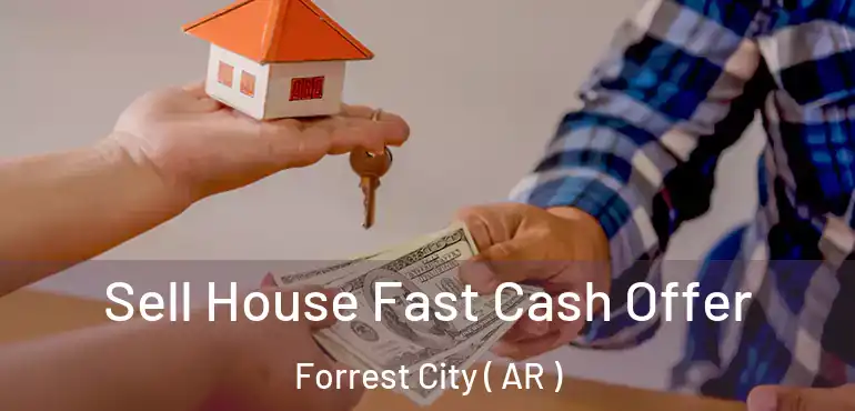  Sell House Fast Cash Offer Forrest City ( AR )