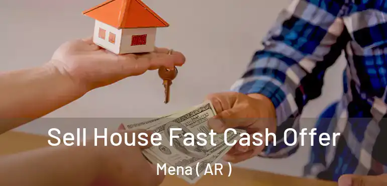 Sell House Fast Cash Offer Mena ( AR )