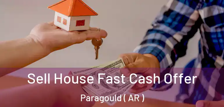  Sell House Fast Cash Offer Paragould ( AR )