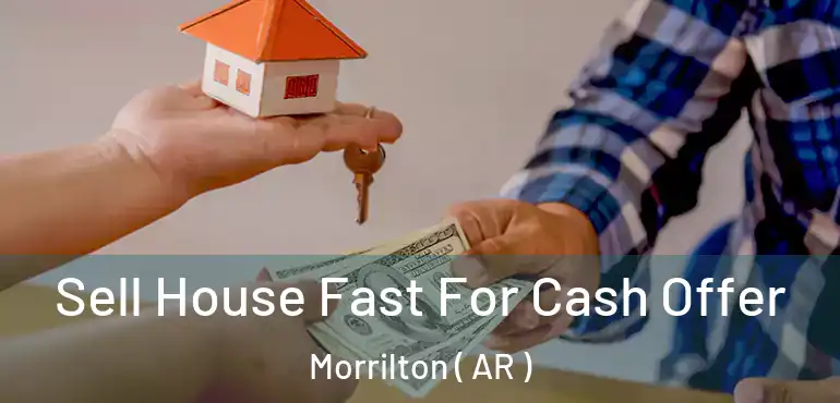  Sell House Fast For Cash Offer Morrilton ( AR )