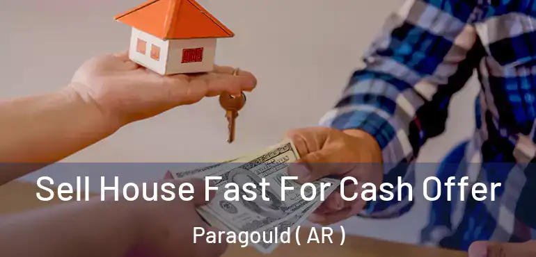  Sell House Fast For Cash Offer Paragould ( AR )