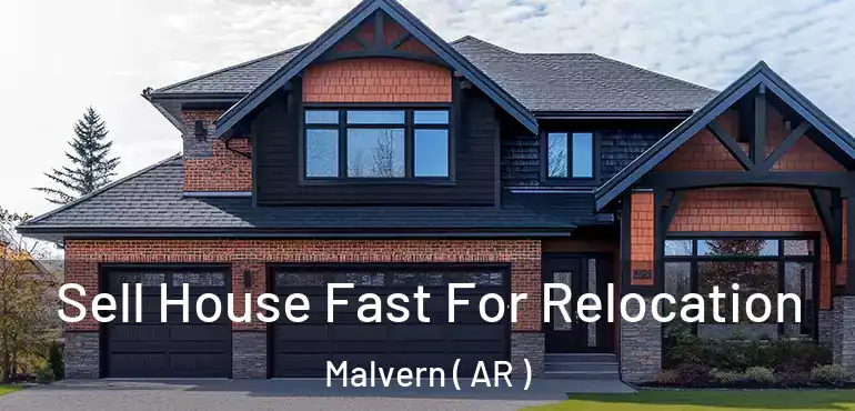  Sell House Fast For Relocation Malvern ( AR )