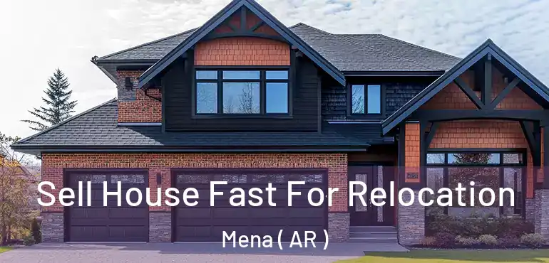  Sell House Fast For Relocation Mena ( AR )