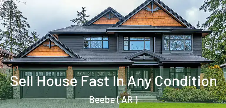  Sell House Fast In Any Condition Beebe ( AR )