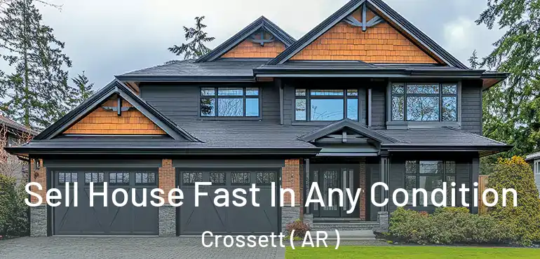  Sell House Fast In Any Condition Crossett ( AR )