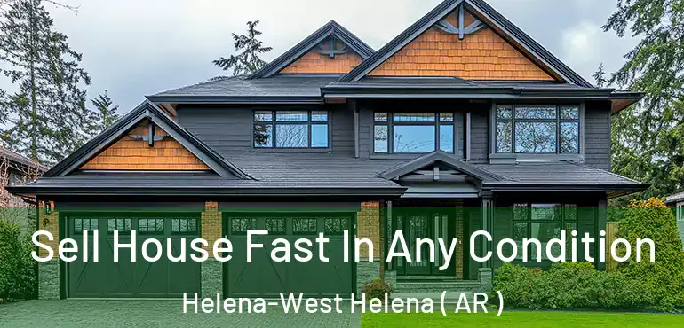  Sell House Fast In Any Condition Helena-West Helena ( AR )