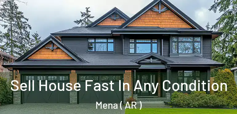  Sell House Fast In Any Condition Mena ( AR )