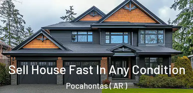  Sell House Fast In Any Condition Pocahontas ( AR )