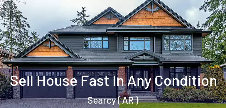  Sell House Fast In Any Condition Searcy ( AR )