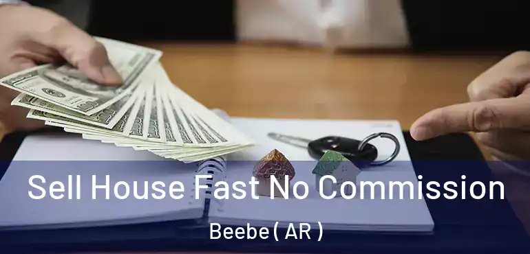  Sell House Fast No Commission Beebe ( AR )