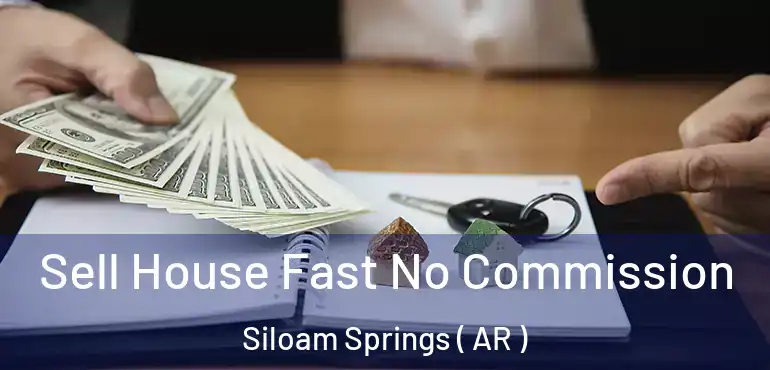  Sell House Fast No Commission Siloam Springs ( AR )