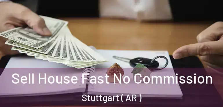  Sell House Fast No Commission Stuttgart ( AR )