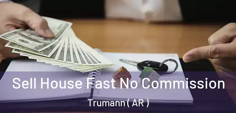  Sell House Fast No Commission Trumann ( AR )