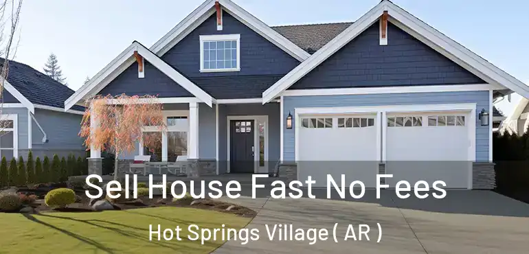  Sell House Fast No Fees Hot Springs Village ( AR )