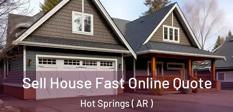  Sell House Fast Online Quote Hot Springs ( AR )