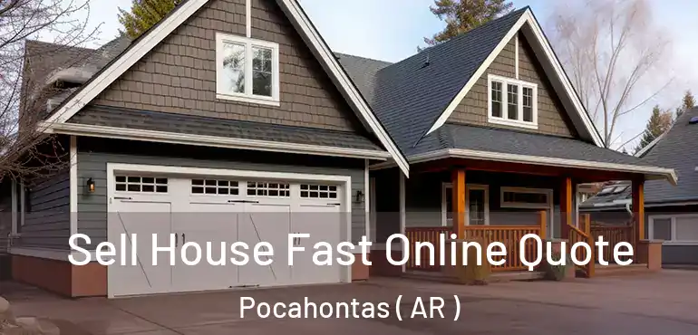  Sell House Fast Online Quote Pocahontas ( AR )