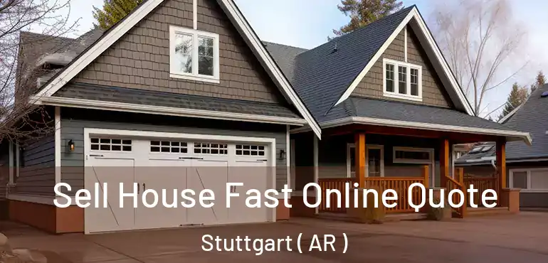  Sell House Fast Online Quote Stuttgart ( AR )