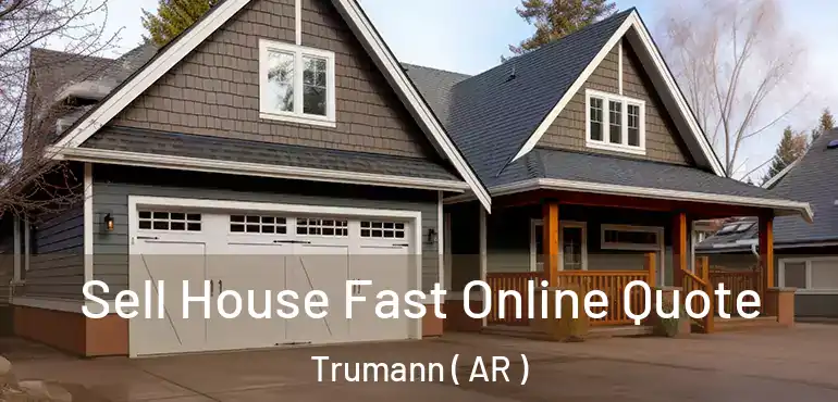  Sell House Fast Online Quote Trumann ( AR )