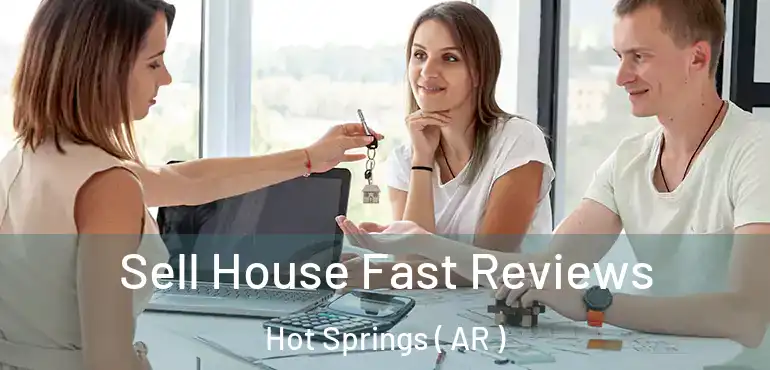  Sell House Fast Reviews Hot Springs ( AR )
