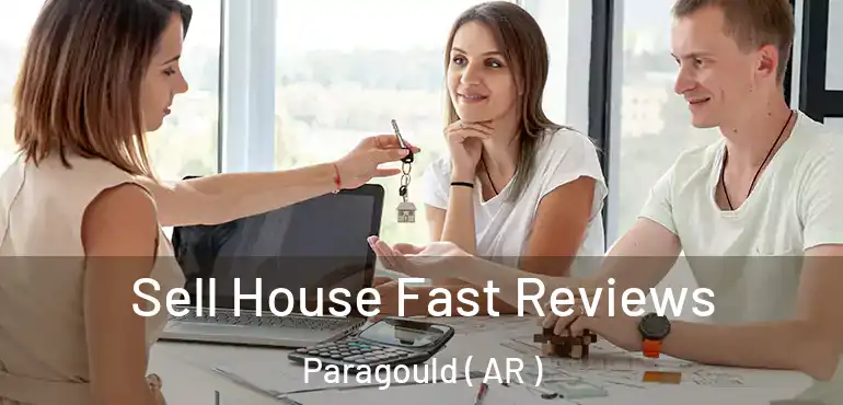  Sell House Fast Reviews Paragould ( AR )