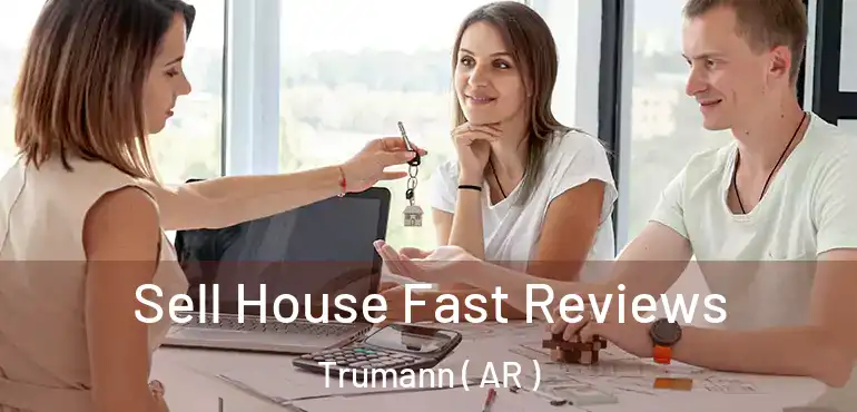  Sell House Fast Reviews Trumann ( AR )