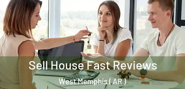  Sell House Fast Reviews West Memphis ( AR )