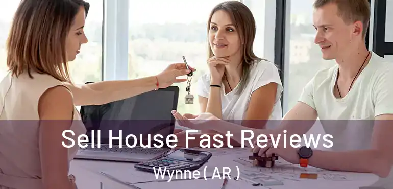  Sell House Fast Reviews Wynne ( AR )