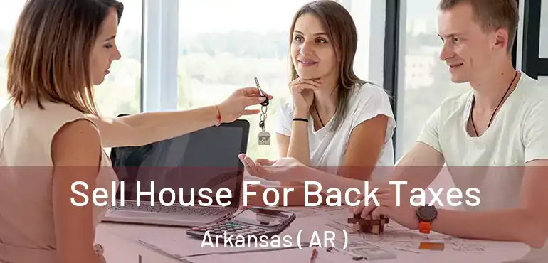  Sell House For Back Taxes Arkansas ( AR )