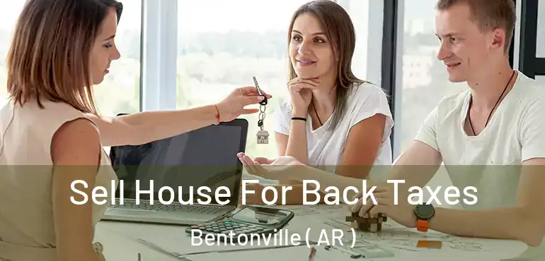  Sell House For Back Taxes Bentonville ( AR )