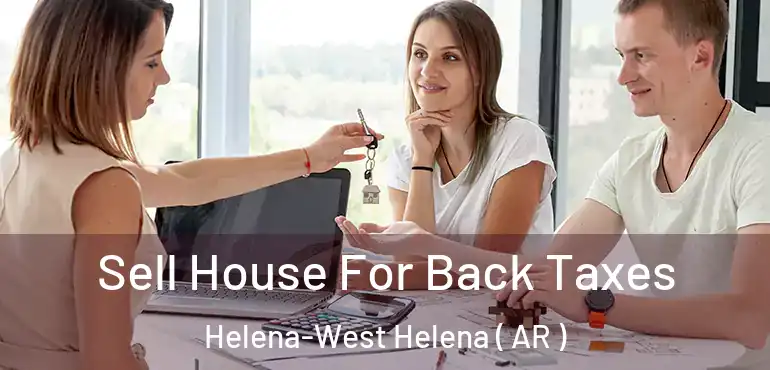  Sell House For Back Taxes Helena-West Helena ( AR )