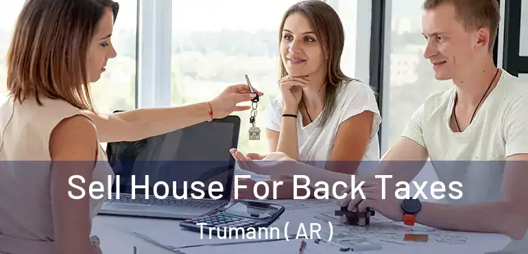  Sell House For Back Taxes Trumann ( AR )